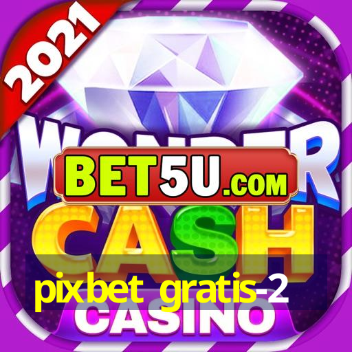 pixbet gratis